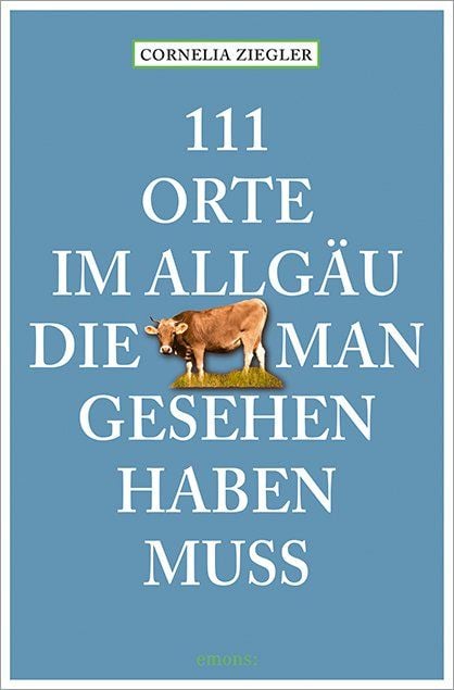 Produktbild: 111 Orte im Allg&auml;u, die man gesehen haben muss