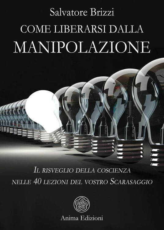 Produktbild: Come liberarsi dalla manipolazione. Il risveglio della coscienza nelle 40 lezioni del vostro Scarasaggio