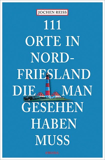 Produktbild: 111 Orte in Nordfriesland, die man gesehen haben muss