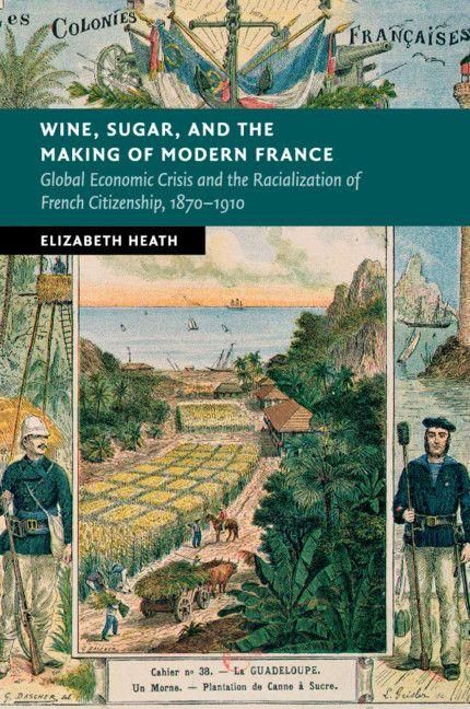 Produktbild: Wine, Sugar, and the Making of Modern France