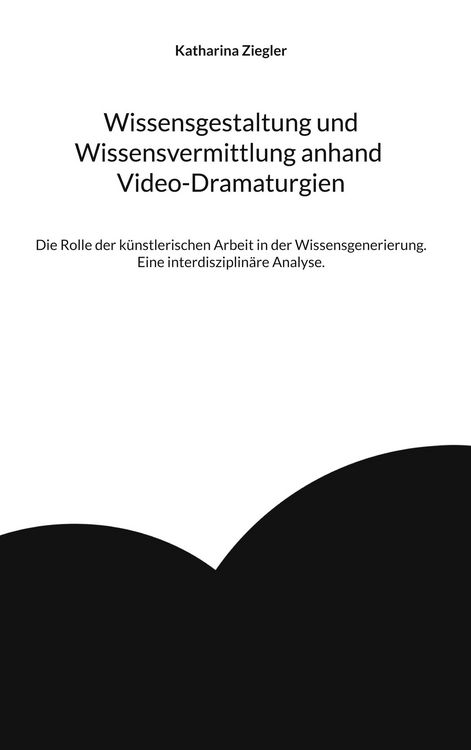 Produktbild: Wissensgestaltung und Wissensvermittlung anhand Video-Dramaturgien