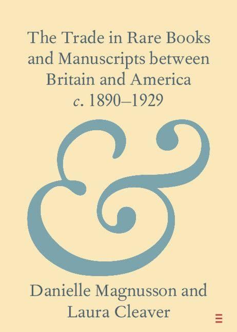 Produktbild: The Trade in Rare Books and Manuscripts between Britain and America c. 1890-1929