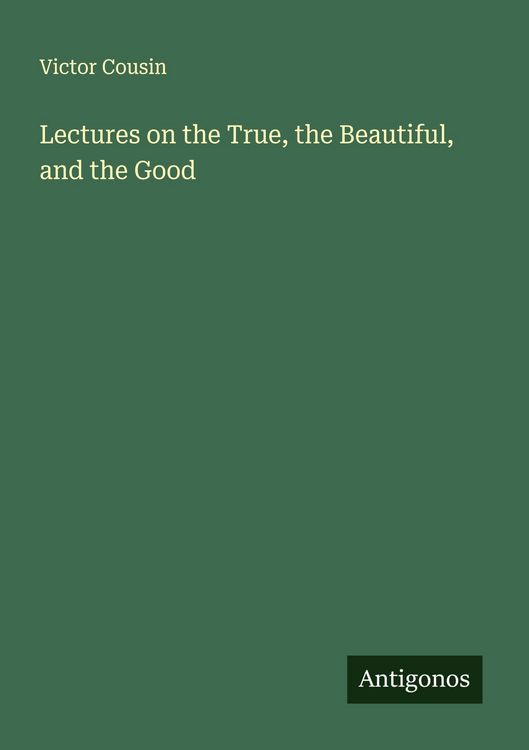 Produktbild: Lectures on the True, the Beautiful, and the Good