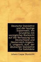 Produktbild: Deutsche Statslehre Und Die Heutige Statenwelt; Ein Grundriss Mit Vorz Glicher R Cksicht Auf Die Ver