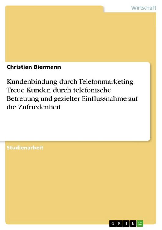 Produktbild: Kundenbindung durch Telefonmarketing. Treue Kunden durch telefonische Betreuung und gezielter Einflussnahme auf die Zufriedenheit
