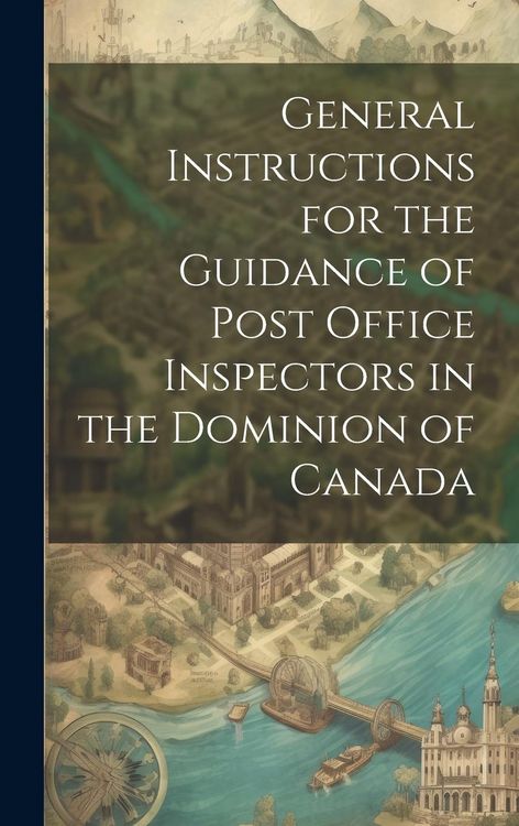 Produktbild: General Instructions for the Guidance of Post Office Inspectors in the Dominion of Canada