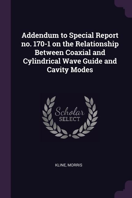 Produktbild: Addendum to Special Report no. 170-1 on the Relationship Between Coaxial and Cylindrical Wave Guide and Cavity Modes