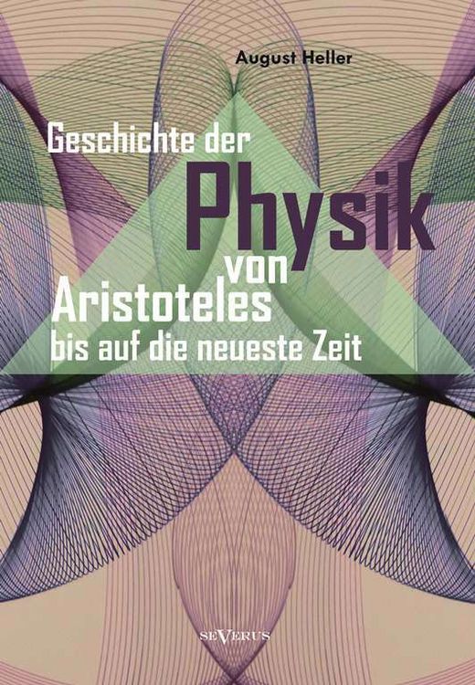 Produktbild: Geschichte der Physik von Aristoteles bis auf die neueste Zeit