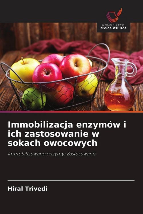 Produktbild: Immobilizacja enzym&oacute;w i ich zastosowanie w sokach owocowych