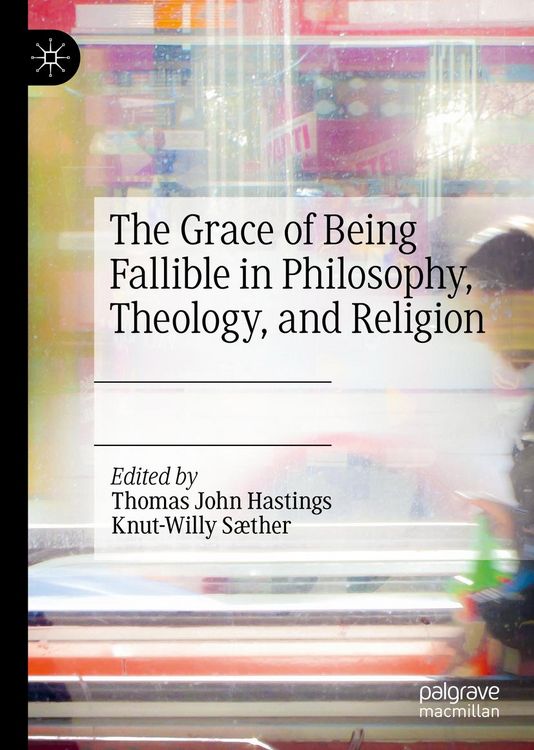 Produktbild: The Grace of Being Fallible in Philosophy, Theology, and Religion
