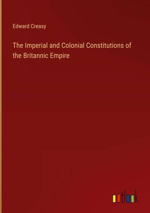 Produktbild: The Imperial and Colonial Constitutions of the Britannic Empire