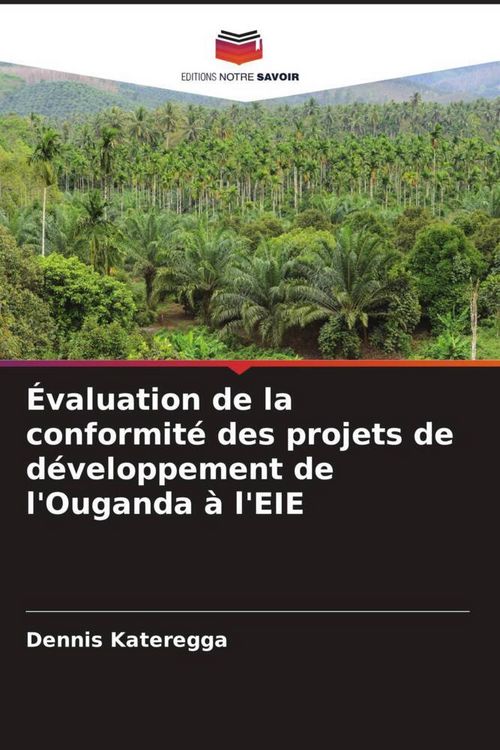 Produktbild: &Eacute;valuation de la conformit&eacute; des projets de d&eacute;veloppement de l'Ouganda &agrave; l'EIE