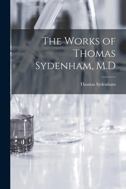 Produktbild: The Works of Thomas Sydenham, M.D