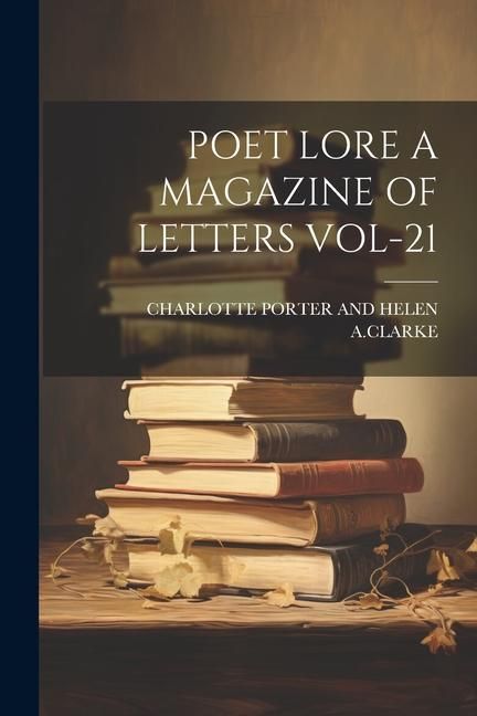 Produktbild: Poet Lore a Magazine of Letters Vol-21