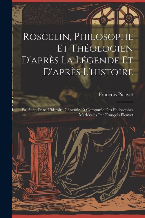 Produktbild: Roscelin, Philosophe Et Th&eacute;ologien D'apr&egrave;s La L&eacute;gende Et D'apr&egrave;s L'histoire