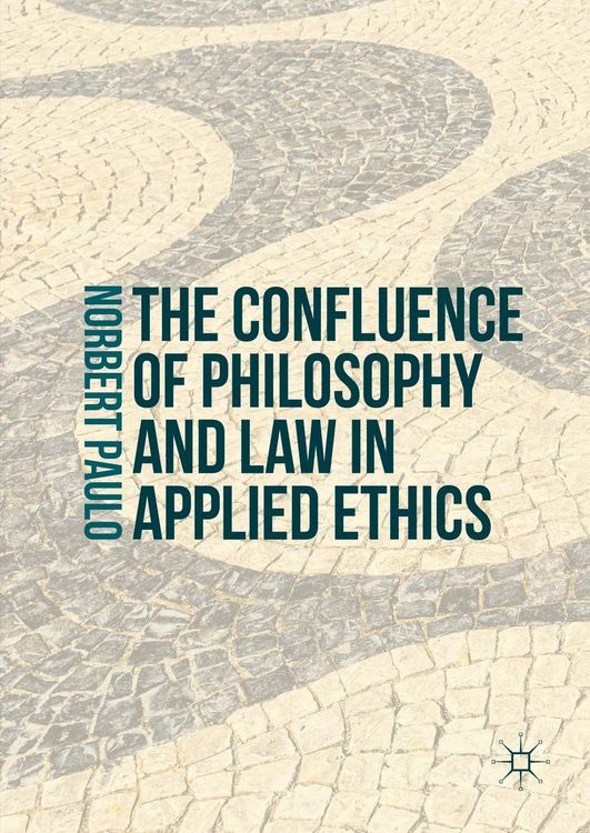 Produktbild: The Confluence of Philosophy and Law in Applied Ethics