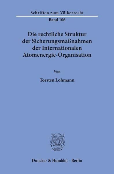 Produktbild: Die rechtliche Struktur der Sicherungsma&szlig;nahmen der Internationalen Atomenergie-Organisation.