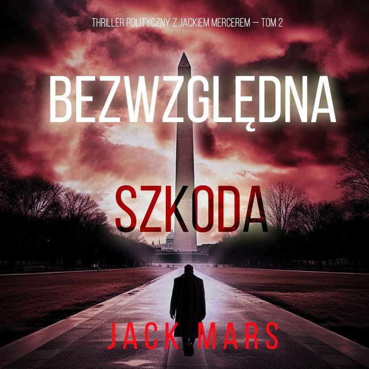 Produktbild: Bezwzględna szkoda (Thriller polityczny z Jackiem Mercerem &mdash; Tom 2)