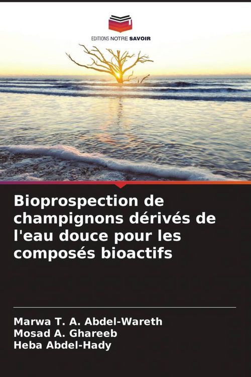 Produktbild: Bioprospection de champignons d&eacute;riv&eacute;s de l'eau douce pour les compos&eacute;s bioactifs