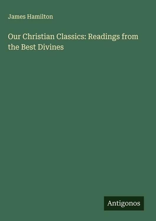 Produktbild: Our Christian Classics: Readings from the Best Divines