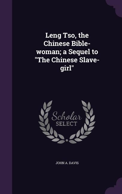 Produktbild: Leng Tso, the Chinese Bible-woman; a Sequel to The Chinese Slave-girl