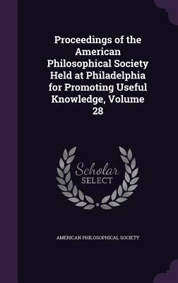 Produktbild: Proceedings of the American Philosophical Society Held at Philadelphia for Promoting Useful Knowledge, Volume 28