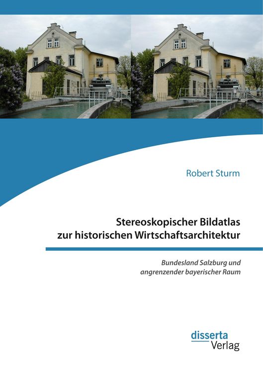 Produktbild: Stereoskopischer Bildatlas zur historischen Wirtschaftsarchitektur. Bundesland Salzburg und angrenzender bayerischer Raum