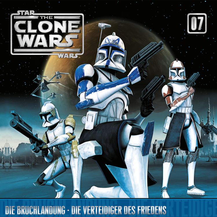 Produktbild: 07: Die Bruchlandung / Die Verteidiger des Friedens (Das Original-H&ouml;rspiel zur Star Wars-TV-Serie)