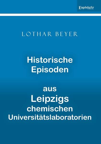 Produktbild: Historische Episoden aus Leipzigs chemischen Universit&auml;tslaboratorien