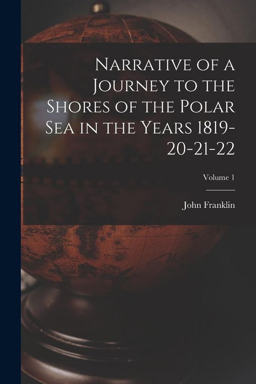 Produktbild: Narrative of a Journey to the Shores of the Polar Sea in the Years 1819-20-21-22; Volume 1
