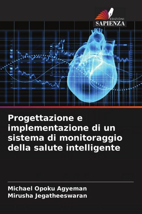 Produktbild: Progettazione e implementazione di un sistema di monitoraggio della salute intelligente