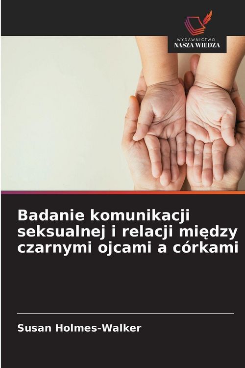 Produktbild: Badanie komunikacji seksualnej i relacji mi&iquest;dzy czarnymi ojcami a c&oacute;rkami