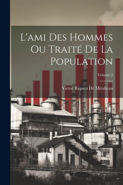 Produktbild: L'ami Des Hommes Ou Trait&eacute; De La Population; Volume 2