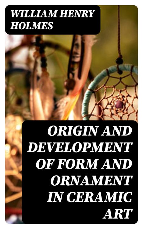 Produktbild: Origin and Development of Form and Ornament in Ceramic Art