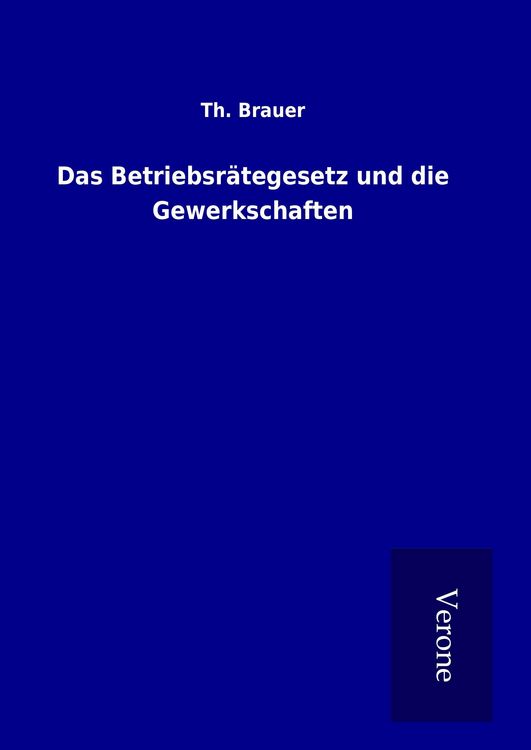 Produktbild: Das Betriebsr&auml;tegesetz und die Gewerkschaften