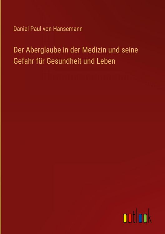 Produktbild: Der Aberglaube in der Medizin und seine Gefahr f&uuml;r Gesundheit und Leben