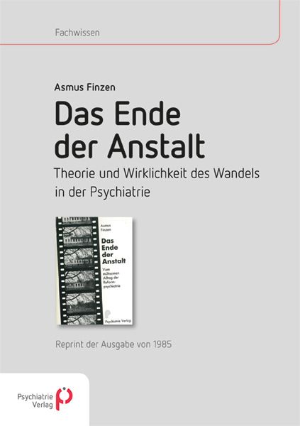 Produktbild: Das Ende der Anstalt. Theorie und Wirklichkeit des Wandels in der Psychiatrie