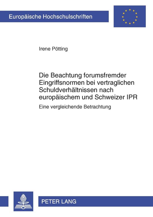 Produktbild: Die Beachtung forumsfremder Eingriffsnormen bei vertraglichen Schuldverhaeltnissen nach europaeischem und Schweizer IPR