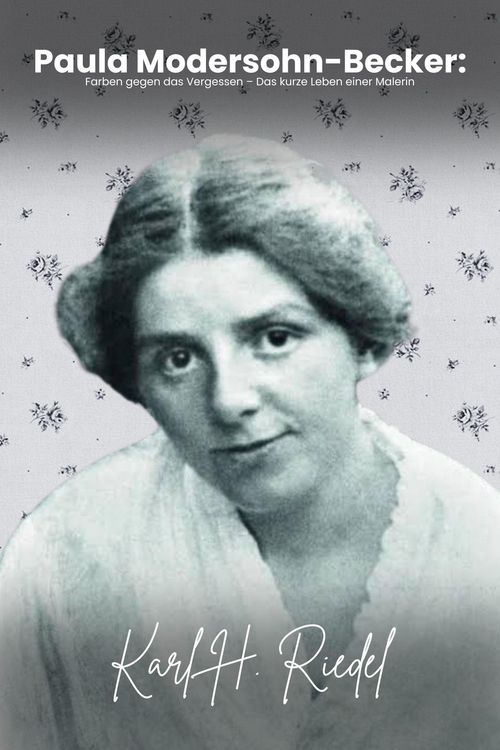 Produktbild: Paula Modersohn-Becker: Farben gegen das Vergessen  Das kurze Leben einer Malerin