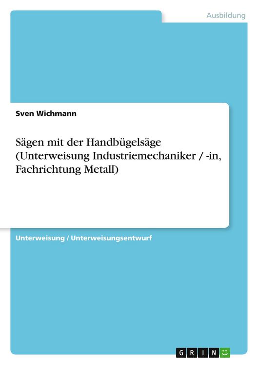 Produktbild: S&auml;gen mit der Handb&uuml;gels&auml;ge (Unterweisung Industriemechaniker / -in, Fachrichtung Metall)