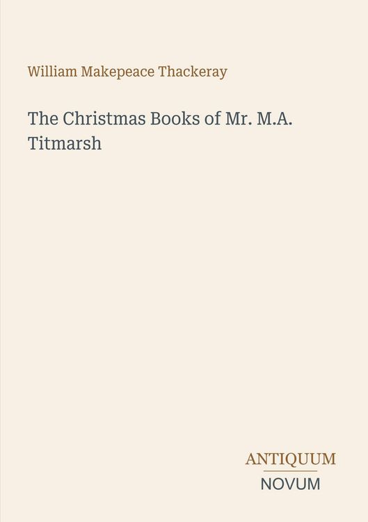 Produktbild: The Christmas Books of Mr. M.A. Titmarsh