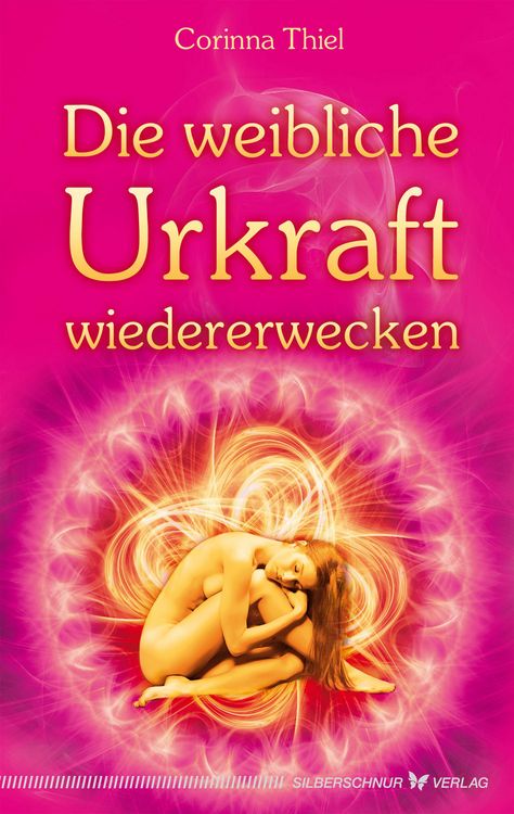 Produktbild: Die weibliche Urkraft wiedererwecken
