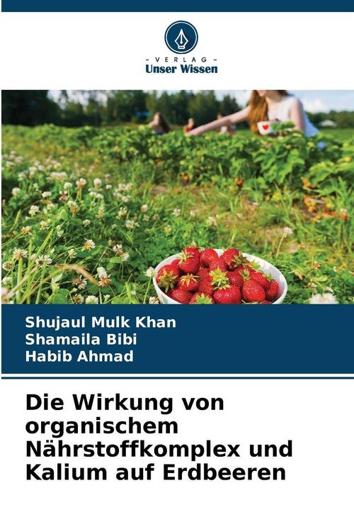 Produktbild: Die Wirkung von organischem N&auml;hrstoffkomplex und Kalium auf Erdbeeren
