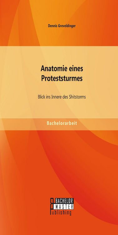Produktbild: Anatomie eines Proteststurmes: Blick ins Innere des Shitstorms