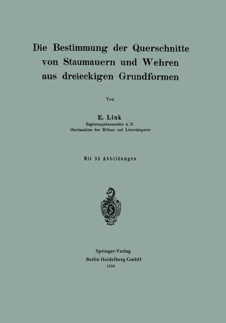Produktbild: Die Bestimmung der Querschnitte von Staumauern und Wehren aus dreieckigen Grundformen