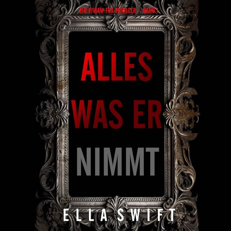 Produktbild: Alles was er nimmt (Ein Vivian-Fox-Thriller &ndash; Band 1)