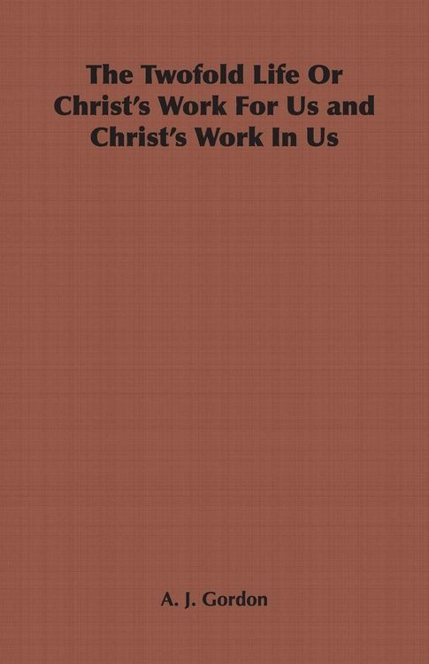 Produktbild: The Twofold Life or Christ's Work for Us and Christ's Work in Us