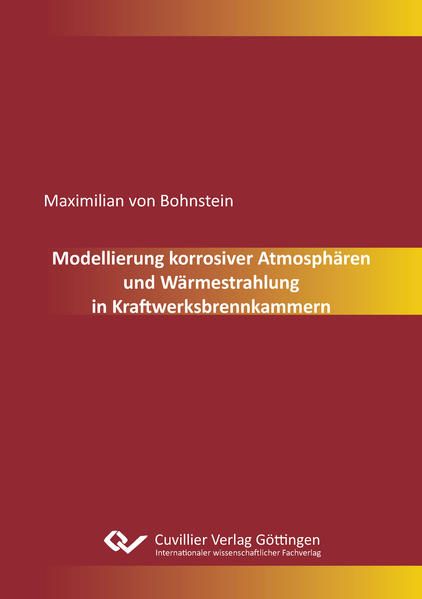 Produktbild: Modellierung korrosiver Atmosph&auml;ren und W&auml;rmestrahlung in Kraftwerksbrennkammern