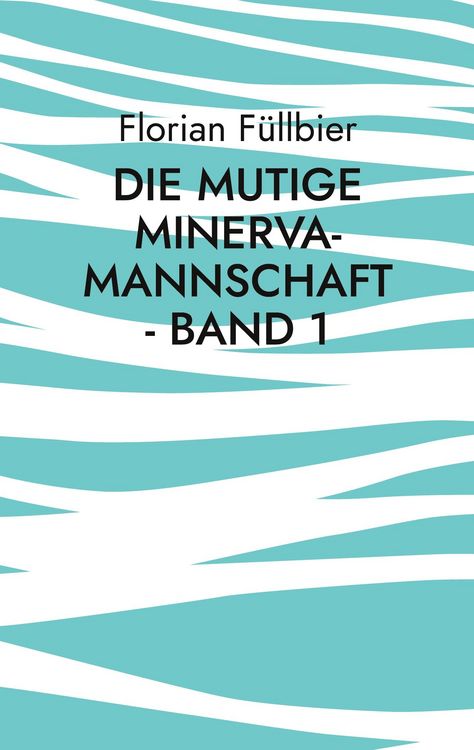 Produktbild: Die mutige Minerva-Mannschaft - Band 1