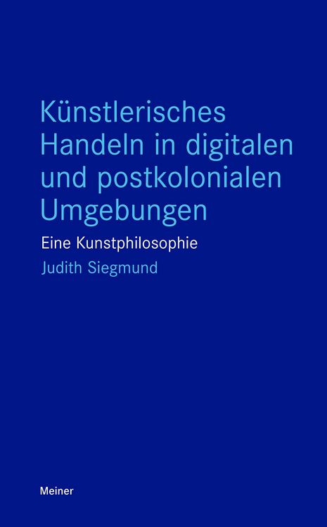 Produktbild: K&uuml;nstlerisches Handeln in digitalen und postkolonialen Umgebungen